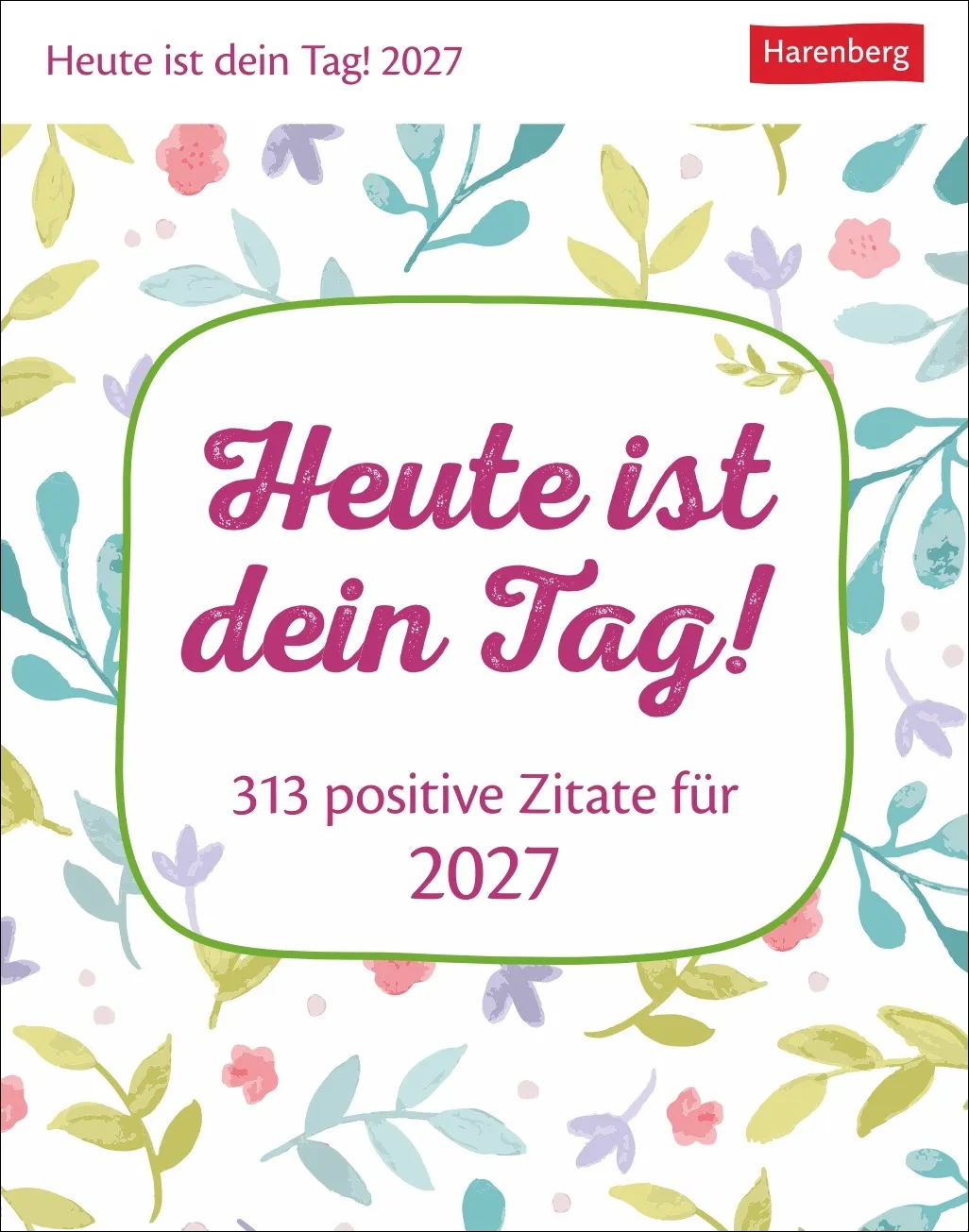 Heute ist dein Tag! Tagesabreißkalender 2027